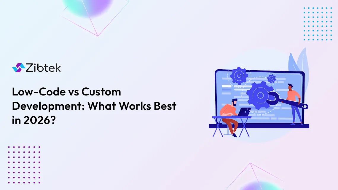 Low-Code vs Custom Development: What Works Best in 2026?